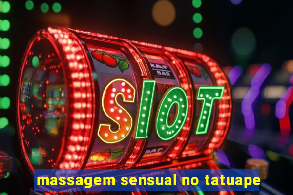 massagem sensual no tatuape